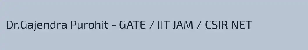 Dr.Gajendra Purohit - GATE / IIT JAM / CSIR NET